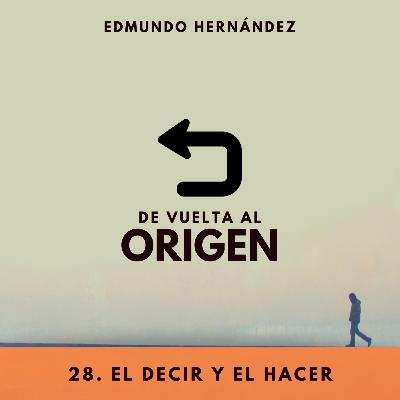1x28. El decir y el hacer