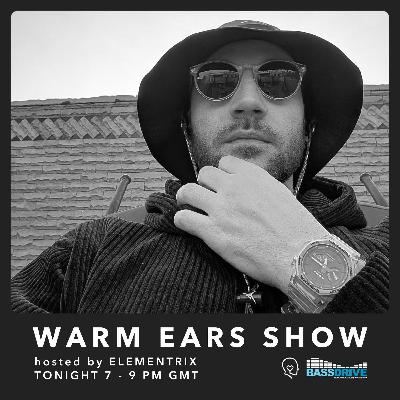 Warm Ears Show hosted by Elementrix @Bassdrive.com  (11th Jan 2026)