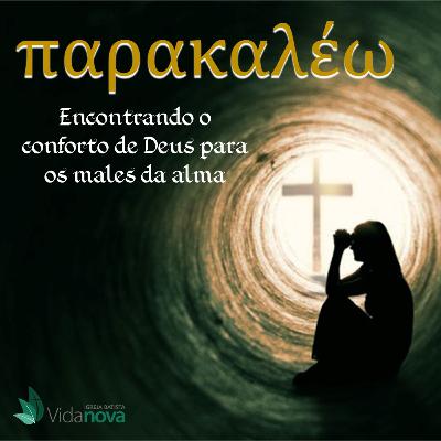 ENCONTRANDO O CONSOLO DE DEUS DIANTE DOS DILEMAS DA VIDA!