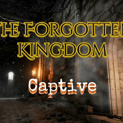 Captive : The Forgotten Kingdom EP 6 Captive : The Forgotten Kingdom EP 6