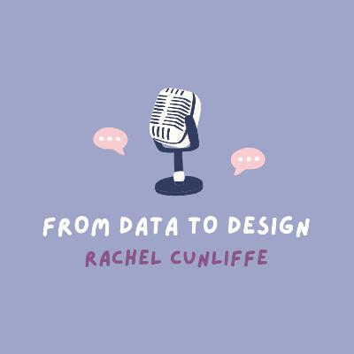 From Data to Design: Rachel Cunliffe