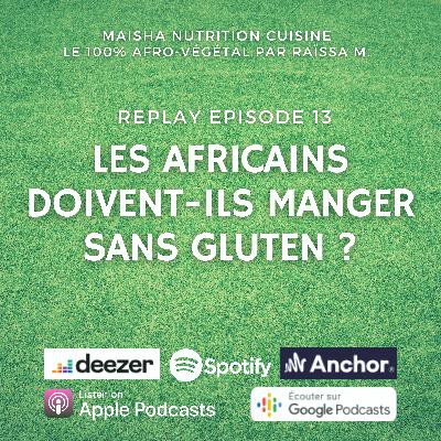 [REPLAY #13] Les africains doivent-ils manger sans gluten ?
