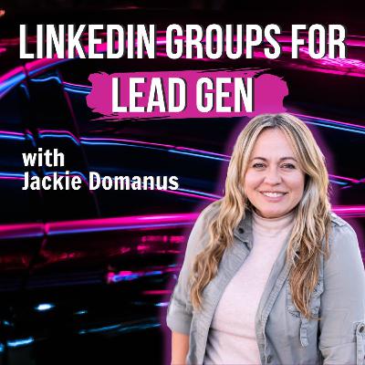 The Future of B2B Lead Generation: LinkedIn Groups?