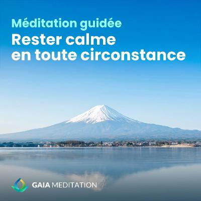 Méditation guidée du matin - Rester calme en toute circonstance
