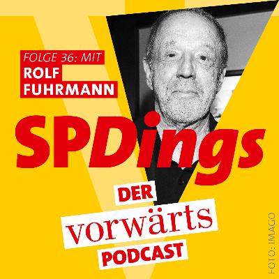 SPDings – der „vorwärts“-Podcast, Folge 36 mit Rolf Fuhrmann SPDings – der „vorwärts“-Podcast, Folge 36 mit Rolf Fuhrmann