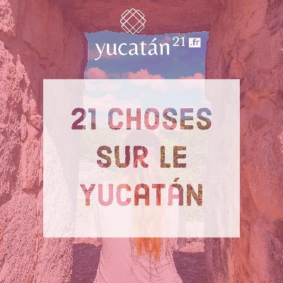 21 choses sur le Yucatan, Mexique