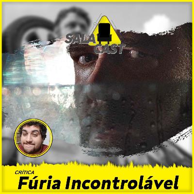 Fúria Incontrolável | Crítica em áudio