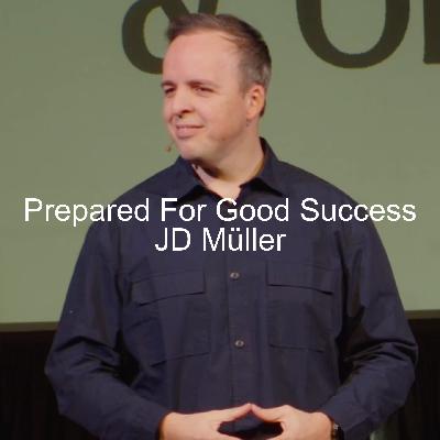 Prepared For Good Success | JD Müller