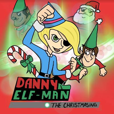 Danny Elf-Man (The Christmasing) Danny Elf-Man (The Christmasing)