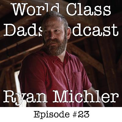WCD 023: RYAN MICHLER: Living an Integrated Life WCD 023: RYAN MICHLER: Living an Integrated Life