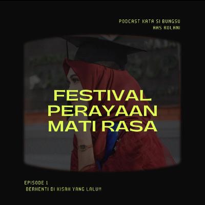 Perayaan Mati Rasa Perayaan Mati Rasa