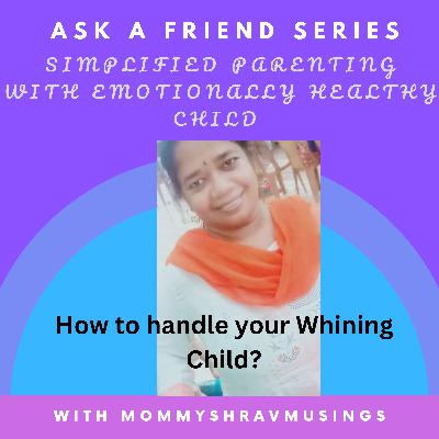 How to handle your Whining Child?