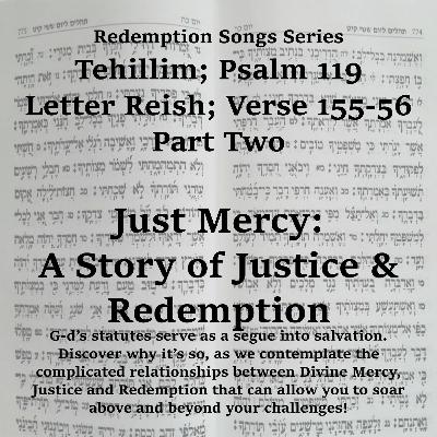 Redemption Songs Series Tehillim; Psalm 119 Letter Reish Just Mercy - A Story Of Justice & Redemption