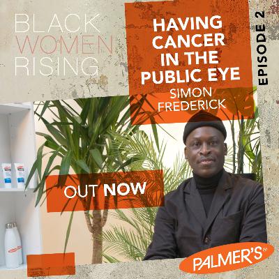 Black Women Rising - The Untold Cancer Stories: S4 Ep2 - Having Cancer In The Public Eye