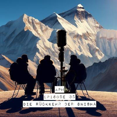 #35: Die Rückkehr der Shisha #35: Die Rückkehr der Shisha
