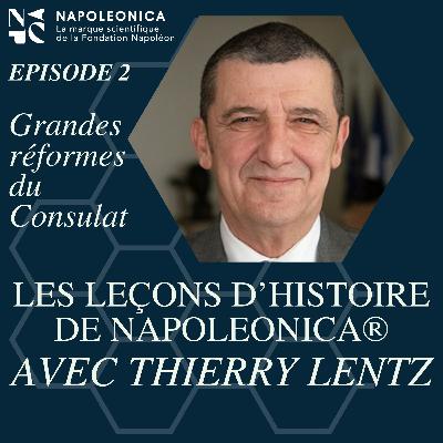 Les leçons d’Histoire de Napoleonica® - Grandes réformes du Consulat
