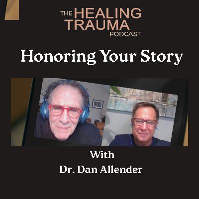 Honoring Your Story With Dr. Dan Allender Honoring Your Story With Dr. Dan Allender