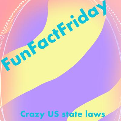 First episode of FunFactFriday is about crazy US state laws! First episode of FunFactFriday is about crazy US state laws!