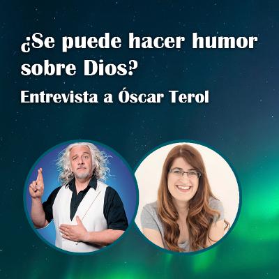 79. ¿Se puede hacer humor sobre Dios? – Óscar Terol