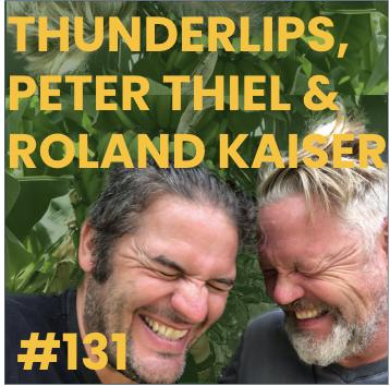 #131 Thunderlips, Peter Thiel und Roland Kaiser