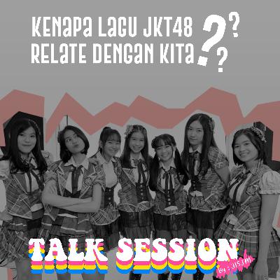 Kenapa Lagu JKT48 Relate Dengan Kita?