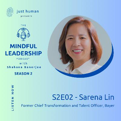 S2E02: Striving for better with Sarena Lin, Former Chief Transformation and Talent Officer, Bayer