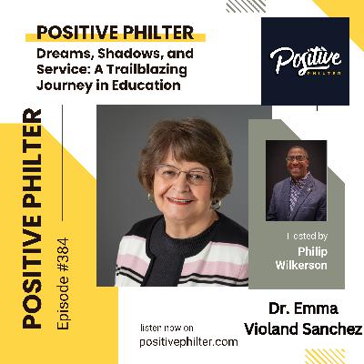 Dreams, Shadows, and Service: A Trailblazing Journey in Education (featuring Dr. Emma Violand Sanchez)