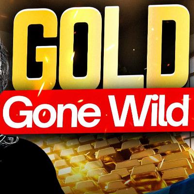 Gold Gone Wild Gold Gone Wild