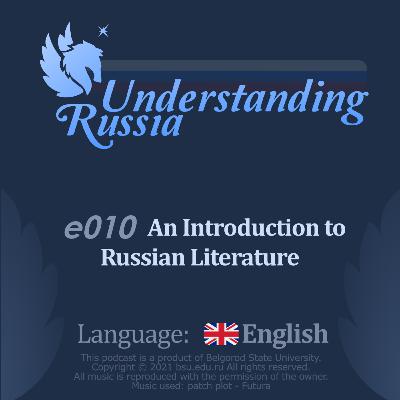 Understanding Russia. Episode 10. An Introduction to Russian Literature. Understanding Russia. Episode 10. An Introduction to Russian Literature.