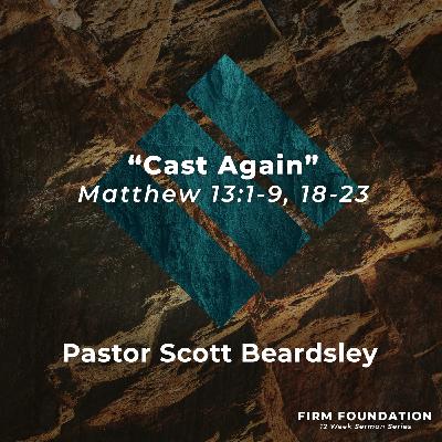 Episode 8: Cast Again - Pastor Scott Beardsley