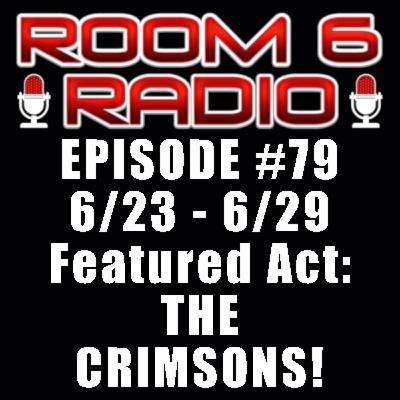 ROOM 6 RADIO - Episode #79 (6/23 - 6/29) Special Guest: THE CRIMSONS! [PODCAST]