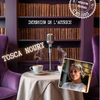 Interview n°39 - Tosca Noury Interview n°39 - Tosca Noury