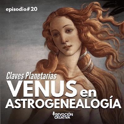 Claves Planetarias - Venus en AstroGenealogía