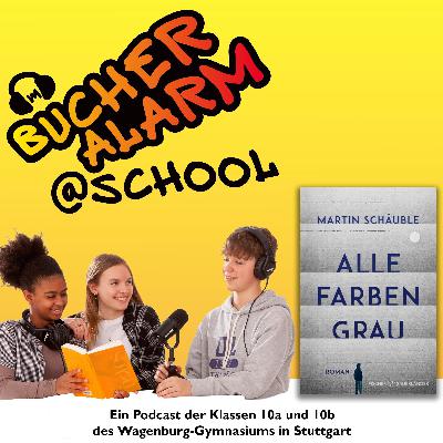 "ALLE FARBEN GRAU“  der Podcast aus dem Wagenburg-Gymnasium zum Roman von Martin Schäuble