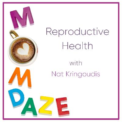 Reproductive Health with Nat Kringoudis Reproductive Health with Nat Kringoudis