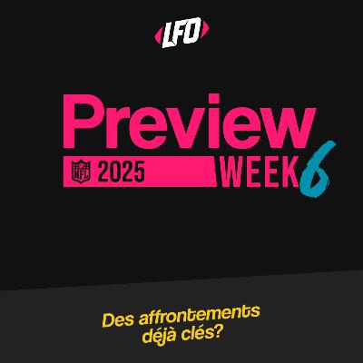 Preview Week 6, 2025 - Le Front Office #377