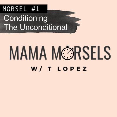 #1 Conditioning The Unconditional