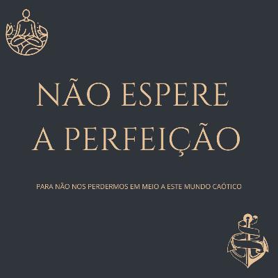 Não espere a perfeição [Pragmatismo]