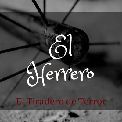 #30 El Herrero || Colaboración Tops Malditos || HISTORIA DE TERROR | EL TIRADERO DE TERROR #30 El Herrero || Colaboración Tops Malditos || HISTORIA DE TERROR | EL TIRADERO DE TERROR