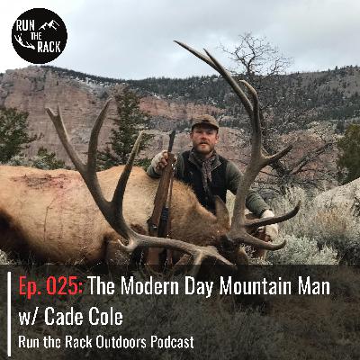 Ep. 025: The Modern Day Mountain Man w/ Cade Cole