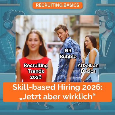 Skill-based Hiring 2026: „Jetzt aber wirklich“