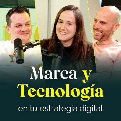 Marca y Tecnología en tu estrategia digital: cómo conectan