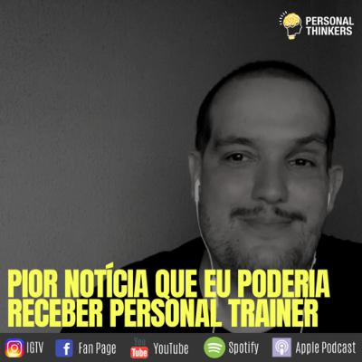 A pior notícia que eu poderia receber no início do ano Personal Trainer