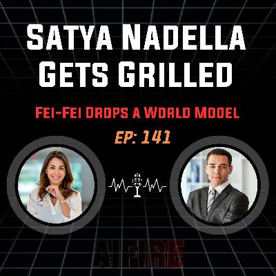 🎙️ EP 141: Satya Nadella Gets Grilled, Fei-Fei Drops a World Model, and ChatGPT Goes Social