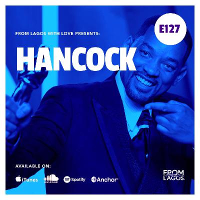 Episode 127 - Hancock