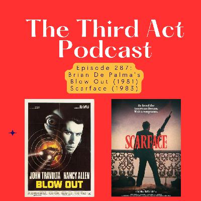 Episode 287: Episode 287 - Brian De Palma's Blow Out (1981) + Scarface (1983)