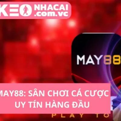 May88: Sân Chơi Cá Cược Hàng Đầu Tại Việt Nam May88: Sân Chơi Cá Cược Hàng Đầu Tại Việt Nam