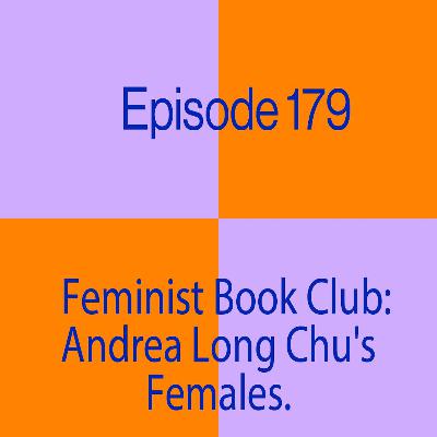 Episode 179: Females, by Andrea Long Chu