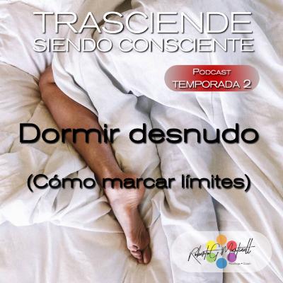 Dormir desnudo (Cómo marcar límites)