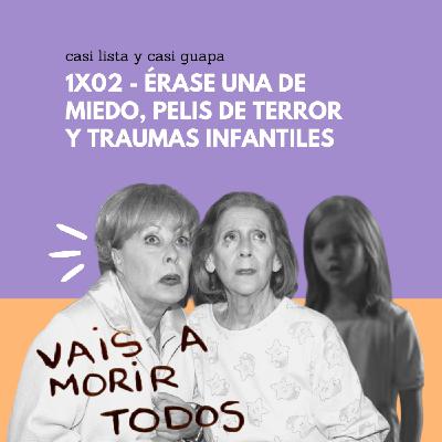 1x02 - Érase una de miedo, pelis de terror y traumas infantiles 1x02 - Érase una de miedo, pelis de terror y traumas infantiles